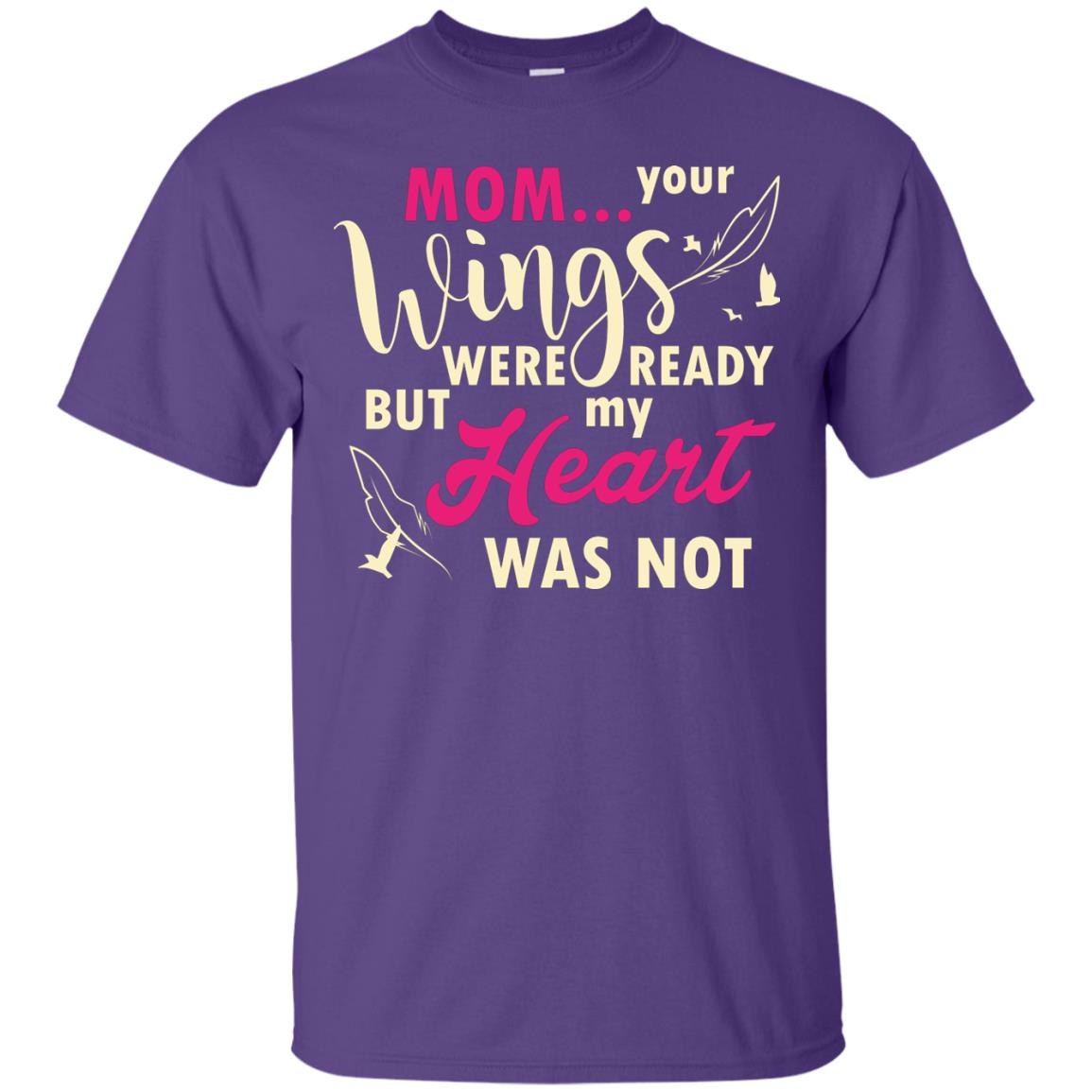 Mom Your Wings Were Ready But My Heart Was Not Best Shirt For Son Or Daughter Purple