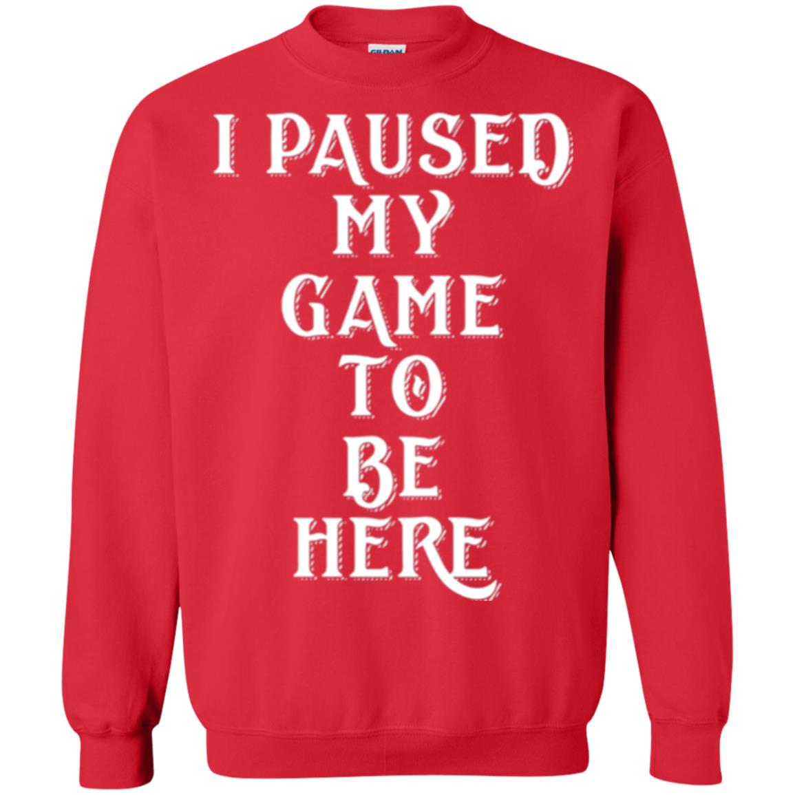 I Paused My Game To Be Here Funny Gamer T-shirt Red