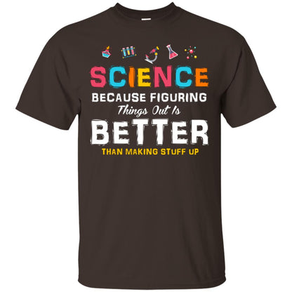 Scientist T-shirt Science Because Figuring Dark Chocolate