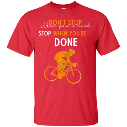 Dont Stop When You're Tired Stop When You Are Done Riding Shirt Red