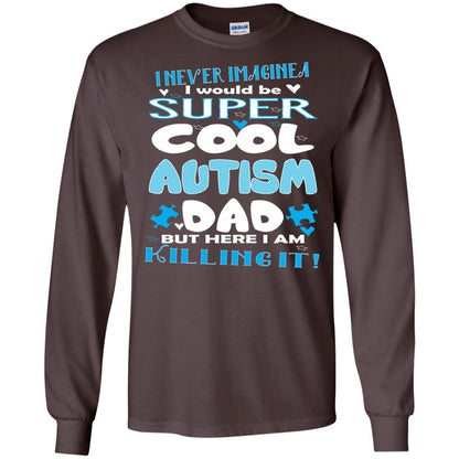 Autism Awareness Shirts I Wuold Be Super Cool Autism Dad Dark Chocolate