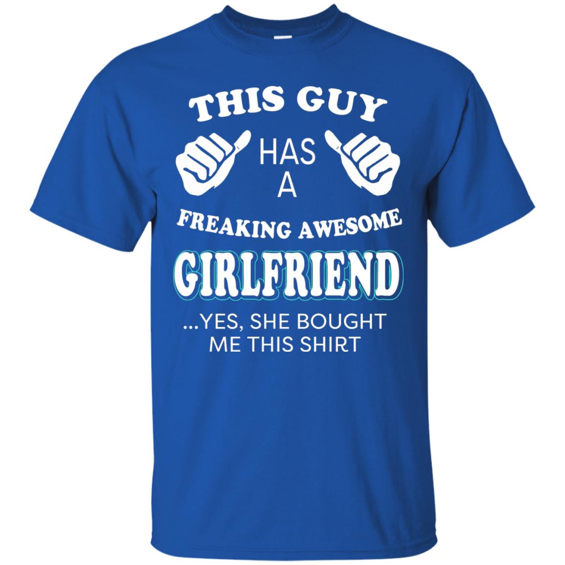 She Bought Me This Shirt Funny Freaking Awesome Girlfriend Royal