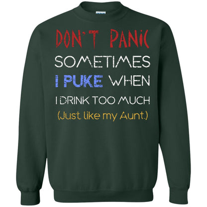 Dont I Panic Sometimes I Puke When I Drink Too Much Just Like My Aunt Shirt Forest Green