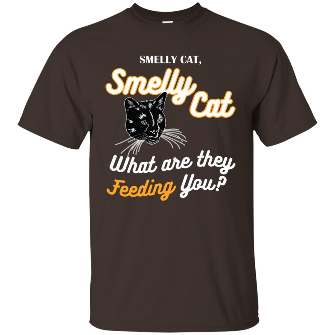 Smelly Cat What Are They Feeding You Cat Lovers Shirt Dark Chocolate