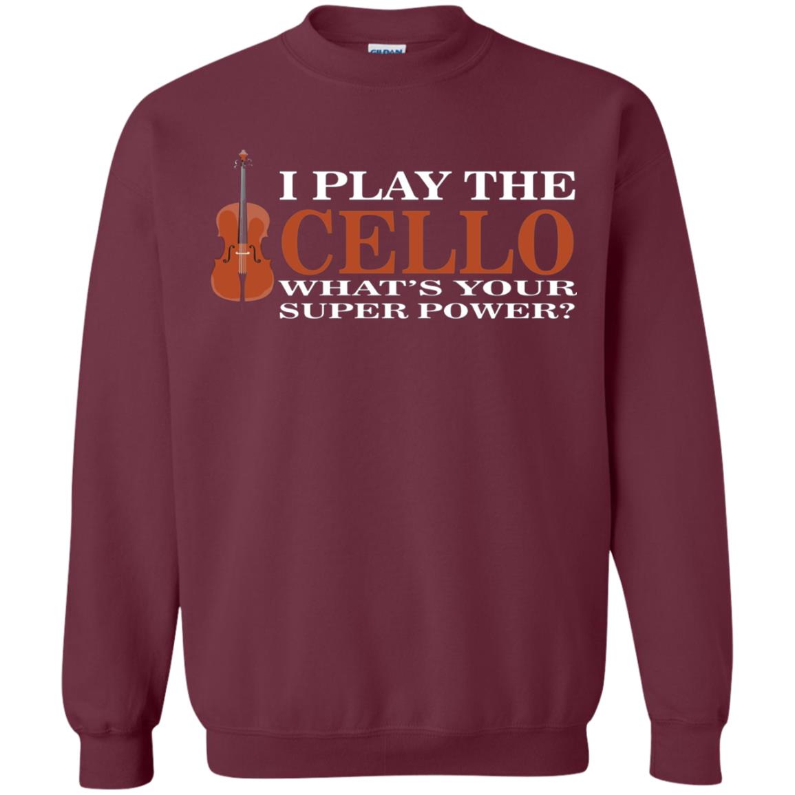 Cello Shirt I Play The Cello Whats Your Super Power Maroon