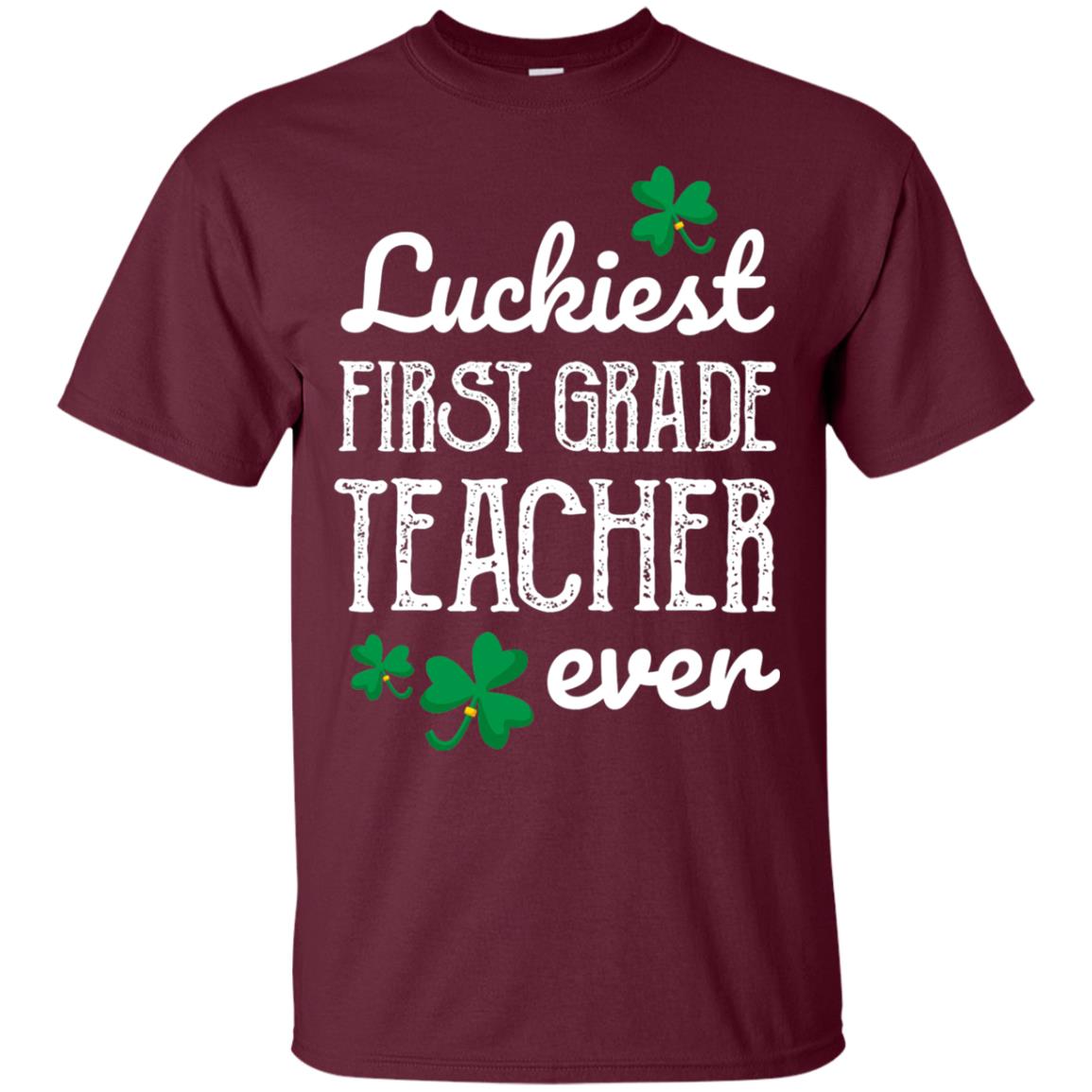 Luckiest First Grade Teacher Ever St. Patricks Day T-shirt Maroon