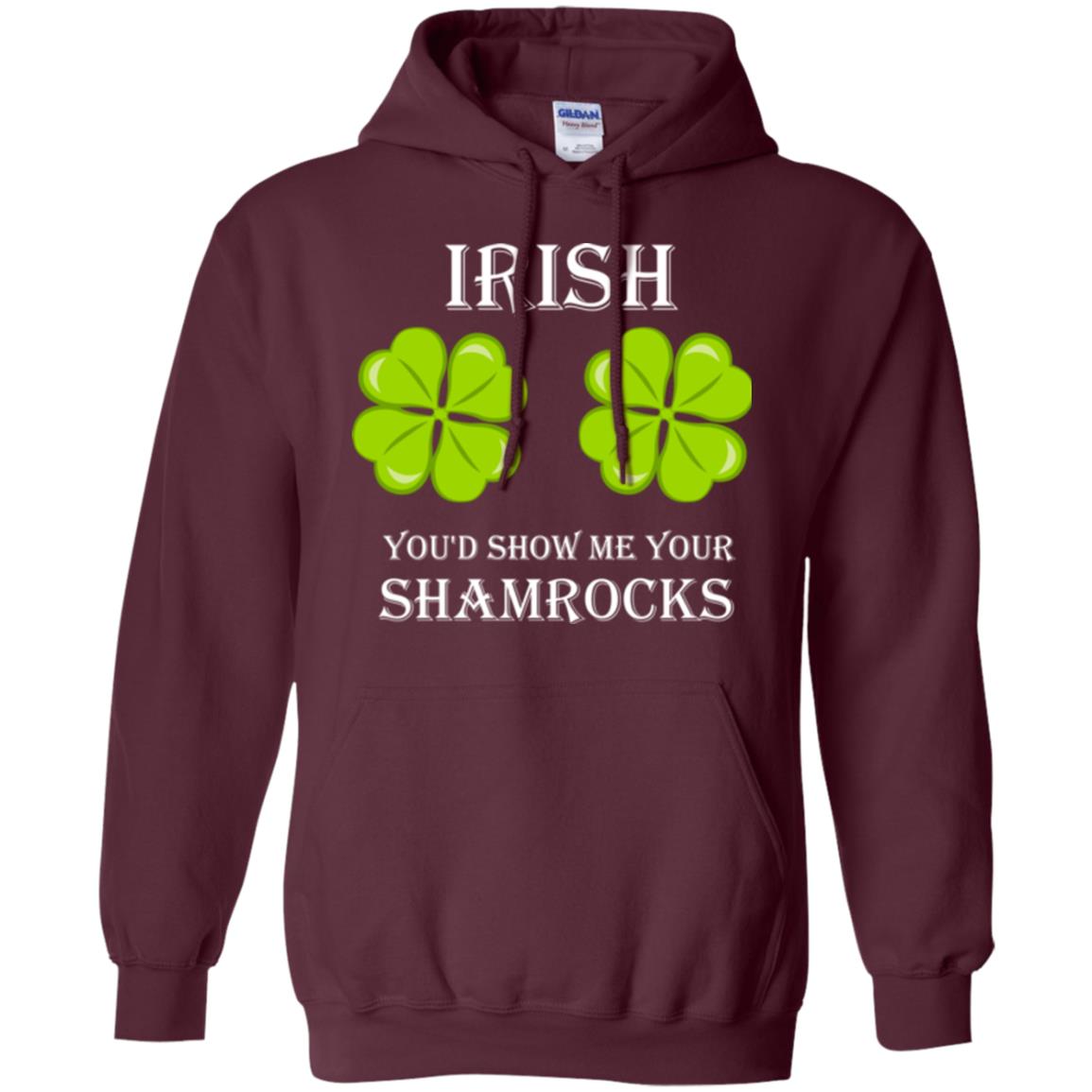 Saint Patrick's Day T-shirt Irish You'd Show Me Your Shamrocks Maroon