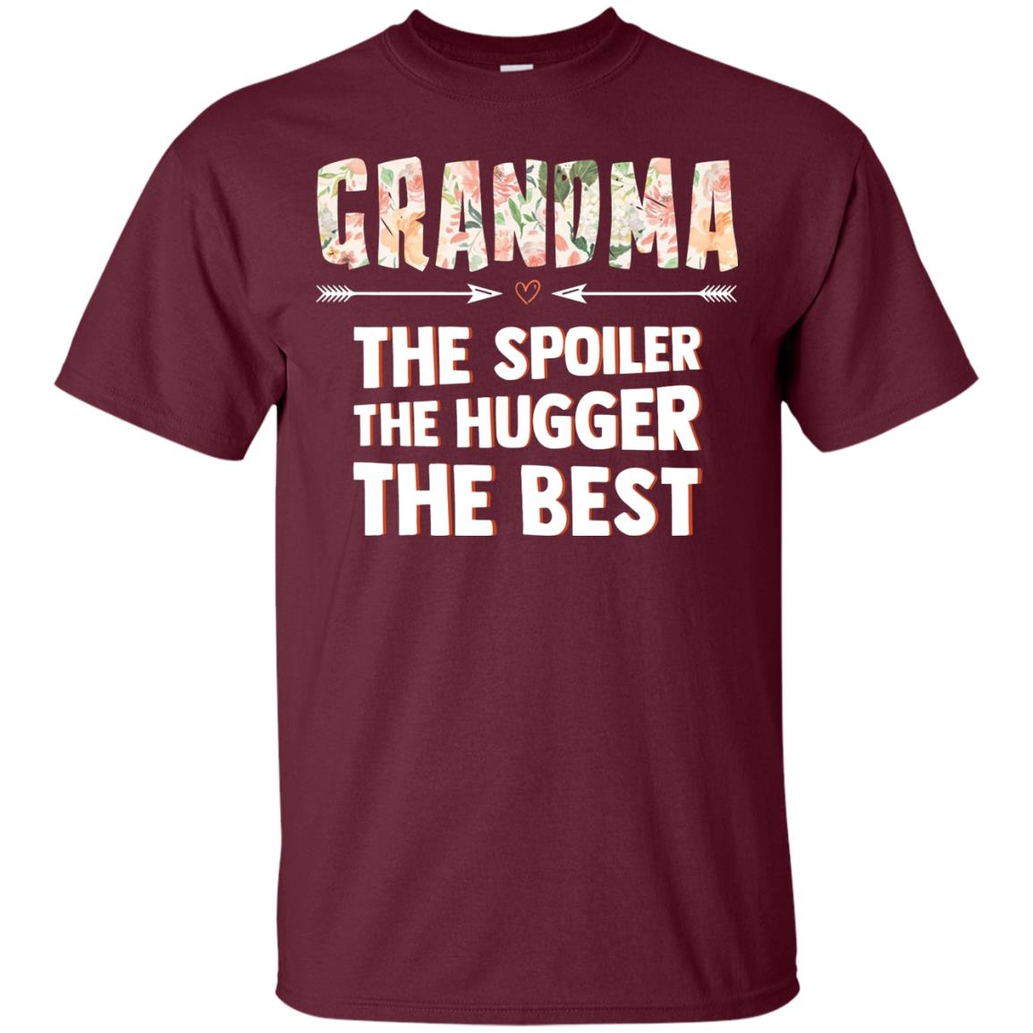 Grandma The Spoiler The Hugger The Best Nana Shirt Maroon
