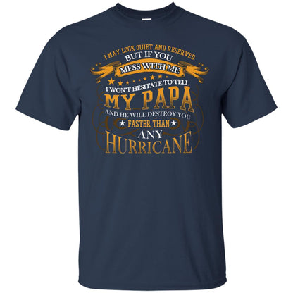 I May Look Quiet And Reserved But If You Mess With Me I Wont Hesitate To Tell My Papa Grandkid Shirt Navy