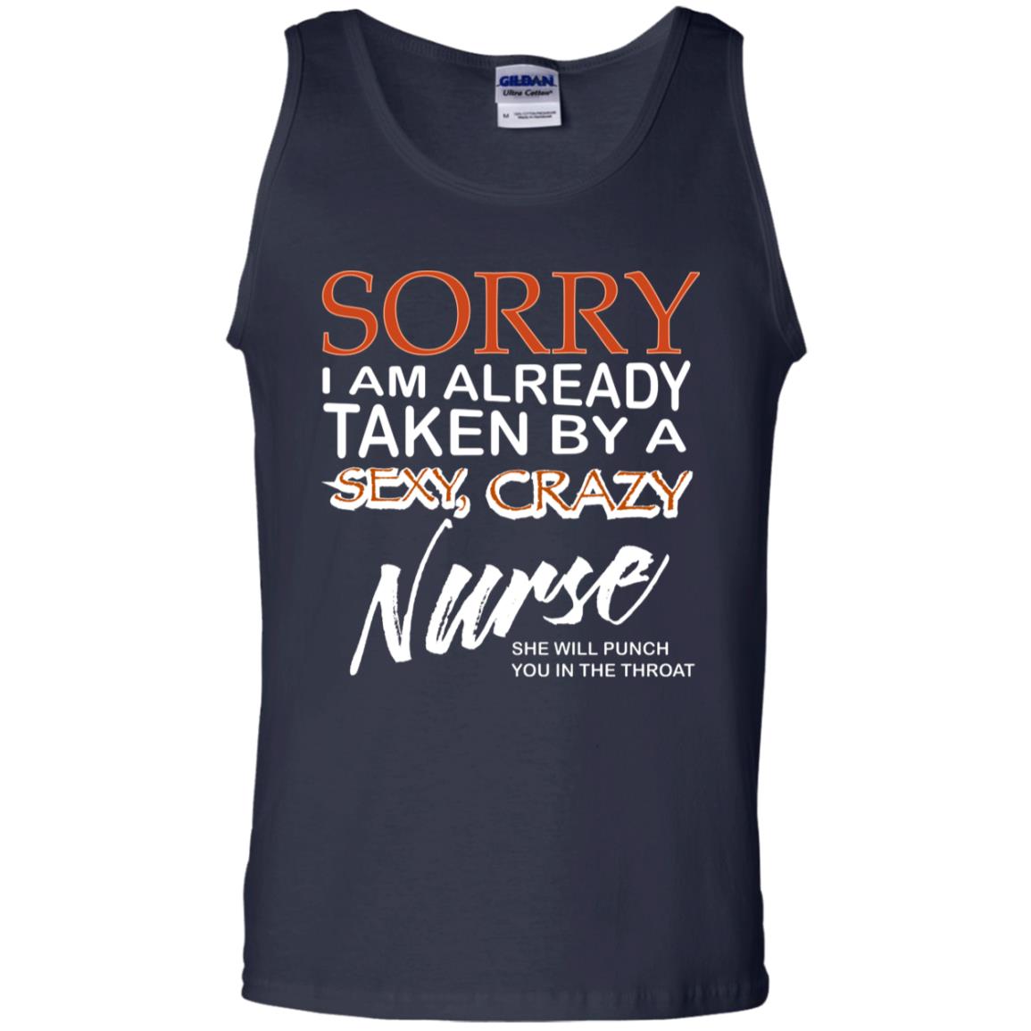 Sorry I Am Already Taken By A Sexy Crazy Nurse She Will Punch You In The Throat Husband Wife Nursing Shirt Navy