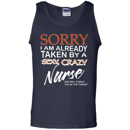 Sorry I Am Already Taken By A Sexy Crazy Nurse She Will Punch You In The Throat Husband Wife Nursing Shirt Navy