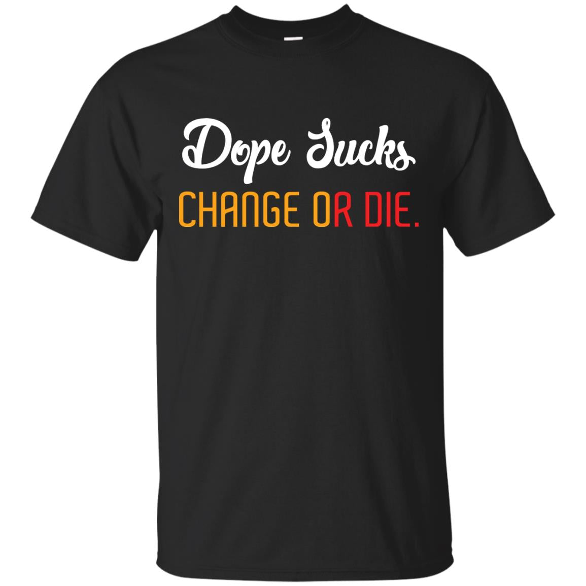 Dope Sucks Change Or Die T-shirt Black