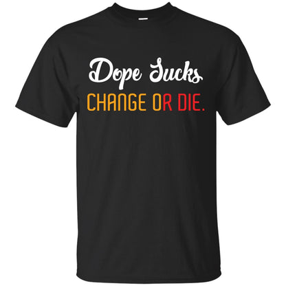 Dope Sucks Change Or Die T-shirt Black
