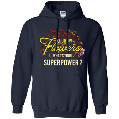 Florist T-shirt I Grow Flowers What's Your Superpower Navy