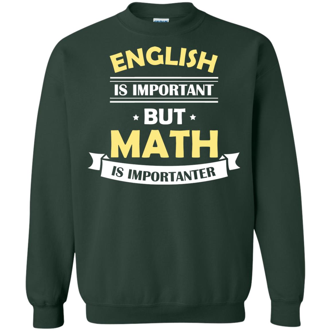 English Is Important But Math Is Importanter Math Lover Shirt Forest Green