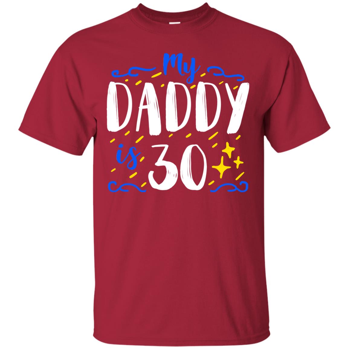 My Daddy Is 30 30th Birthday Daddy Shirt For Sons Or Daughters Cardinal