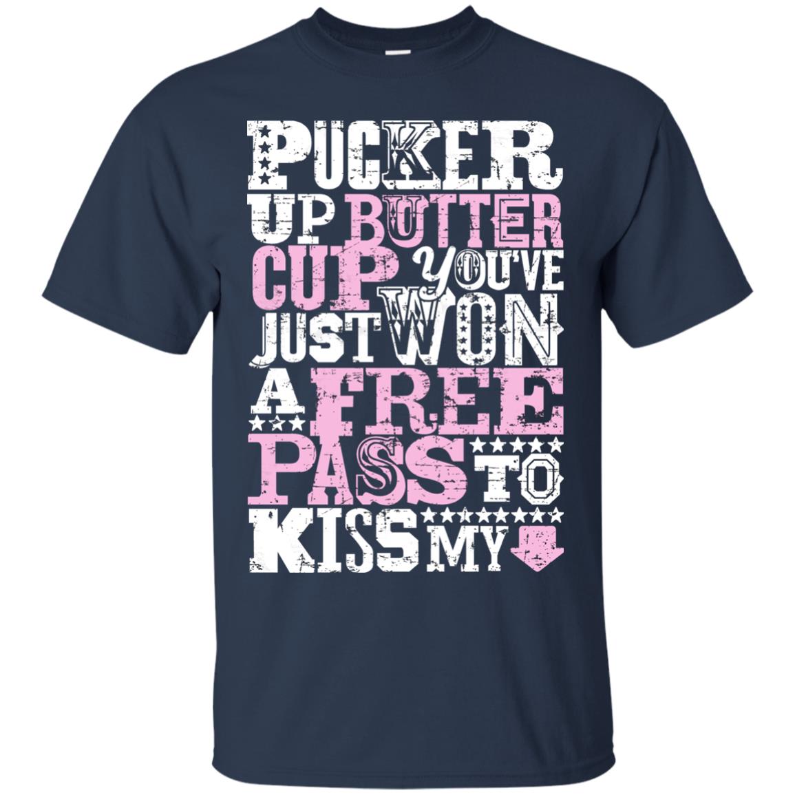 Pucker Up Butter Cup You Are Just Won A Free Pass To Kiss My Navy