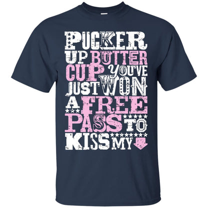 Pucker Up Butter Cup You Are Just Won A Free Pass To Kiss My Navy