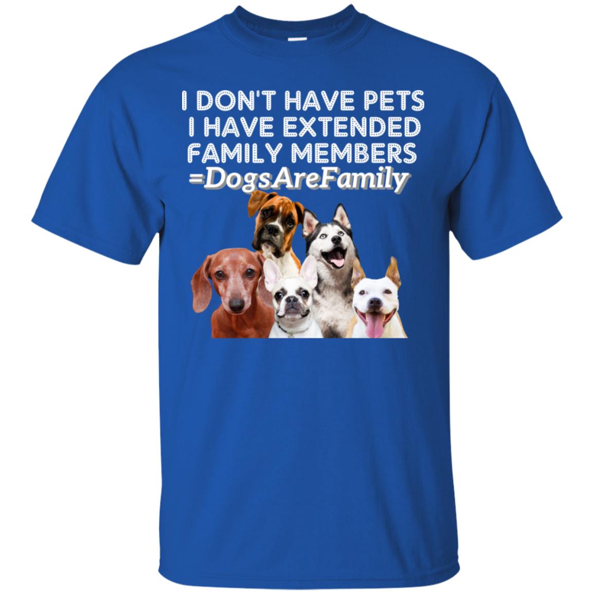 I Don't Have Pets I Have Extended Family Members Shirt Royal