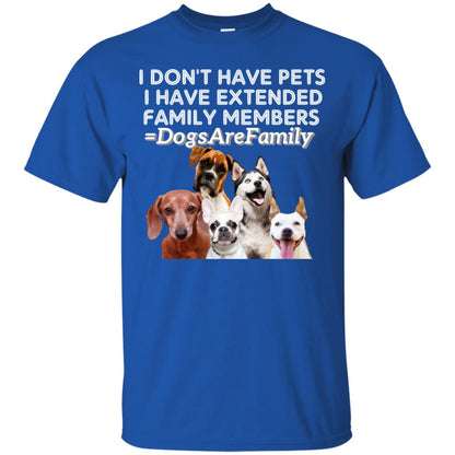 I Don't Have Pets I Have Extended Family Members Shirt Royal