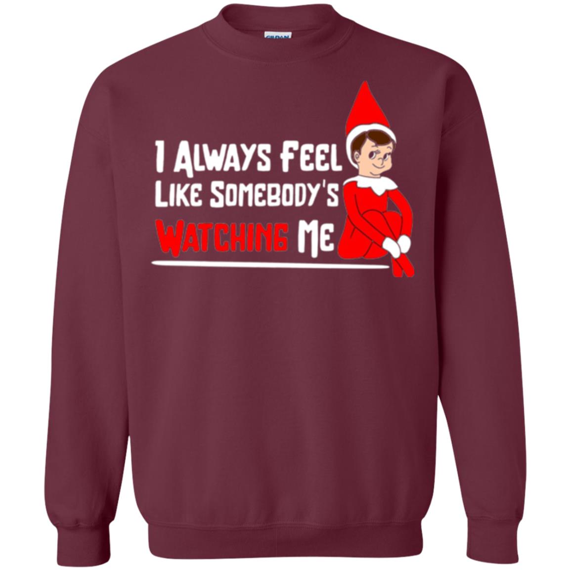 Christmas T-shirt I Alway Feel Like Somebody_s Watching Me Maroon