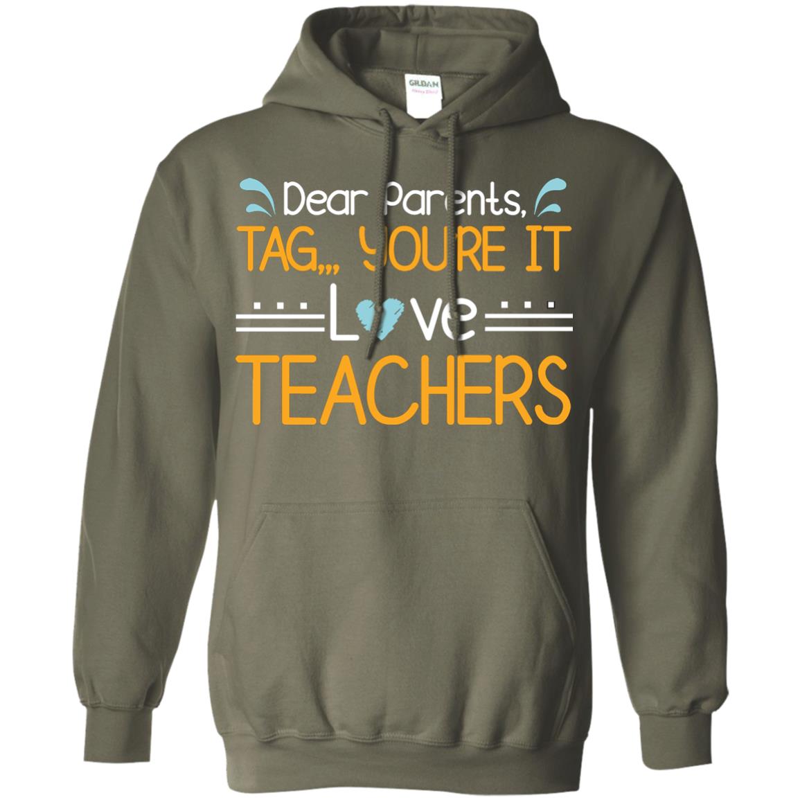 Dear Parents Tag You_re It Love Teachers Last Day Of School Shirt Military Green