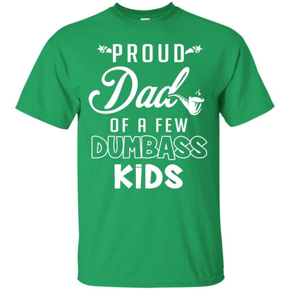 Proud Dad Of A Few Dumbass Kids Daddy Shirt Irish Green