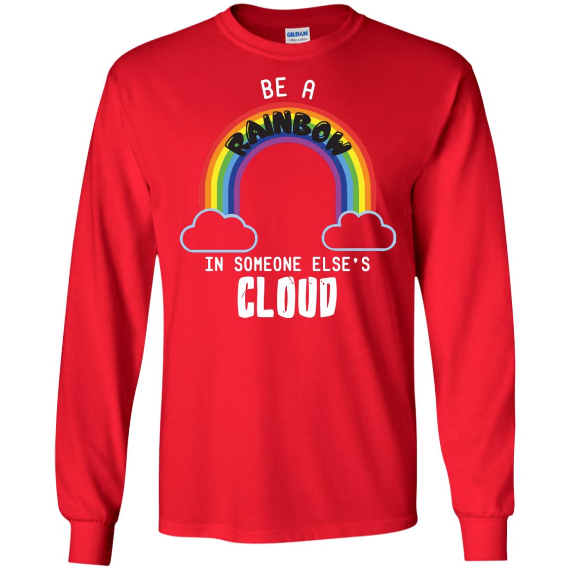 Be A Rainbow In Someone Else_s Cloud Shirt Red