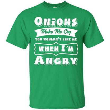 Onions Make Me Cry You Wouldnt Like Me When Im Angry Shirt Irish Green