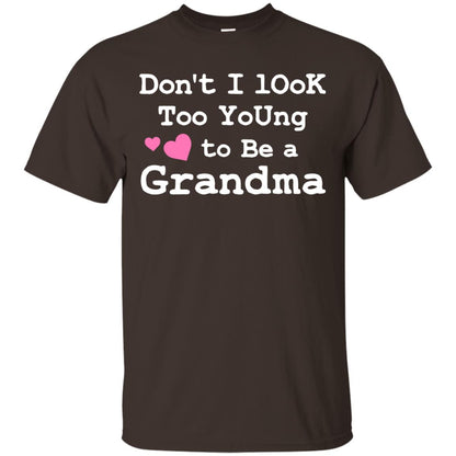 Don't I Look Too Young To Be A Grandma Shirt Dark Chocolate