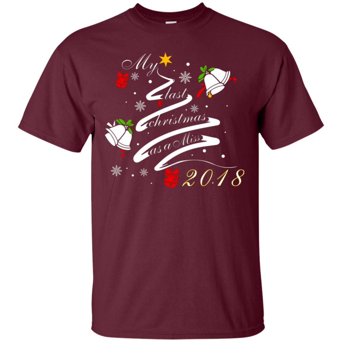 My Last Christmas As A Miss 2018 X-mas Shirt For Married Womens Maroon