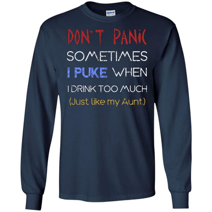 Dont I Panic Sometimes I Puke When I Drink Too Much Just Like My Aunt Shirt Navy