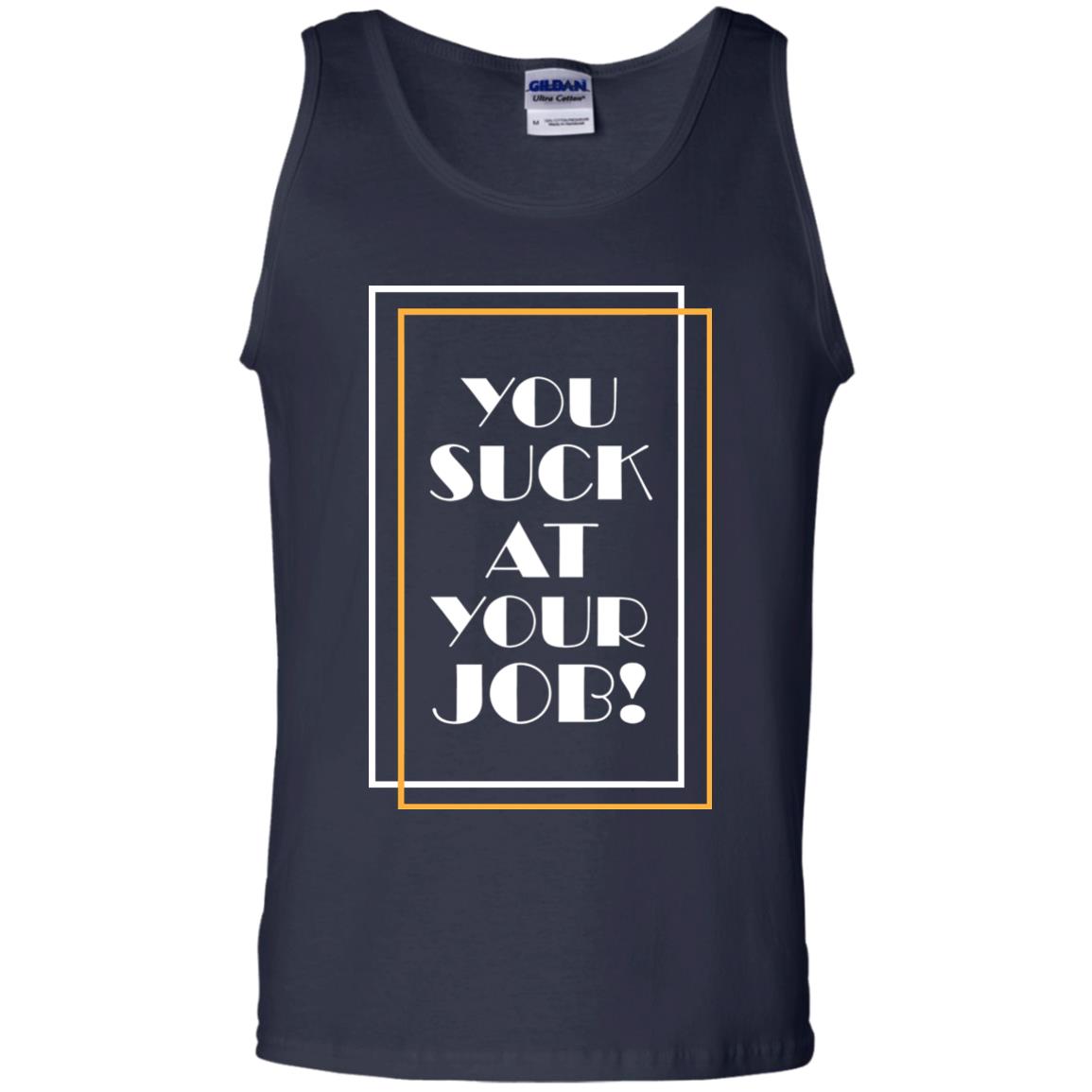 You Suck At Your Job Shirt Navy