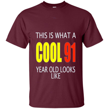 Cool 91 Years Old Birthday Gifts This Is What A Cool 91 Maroon