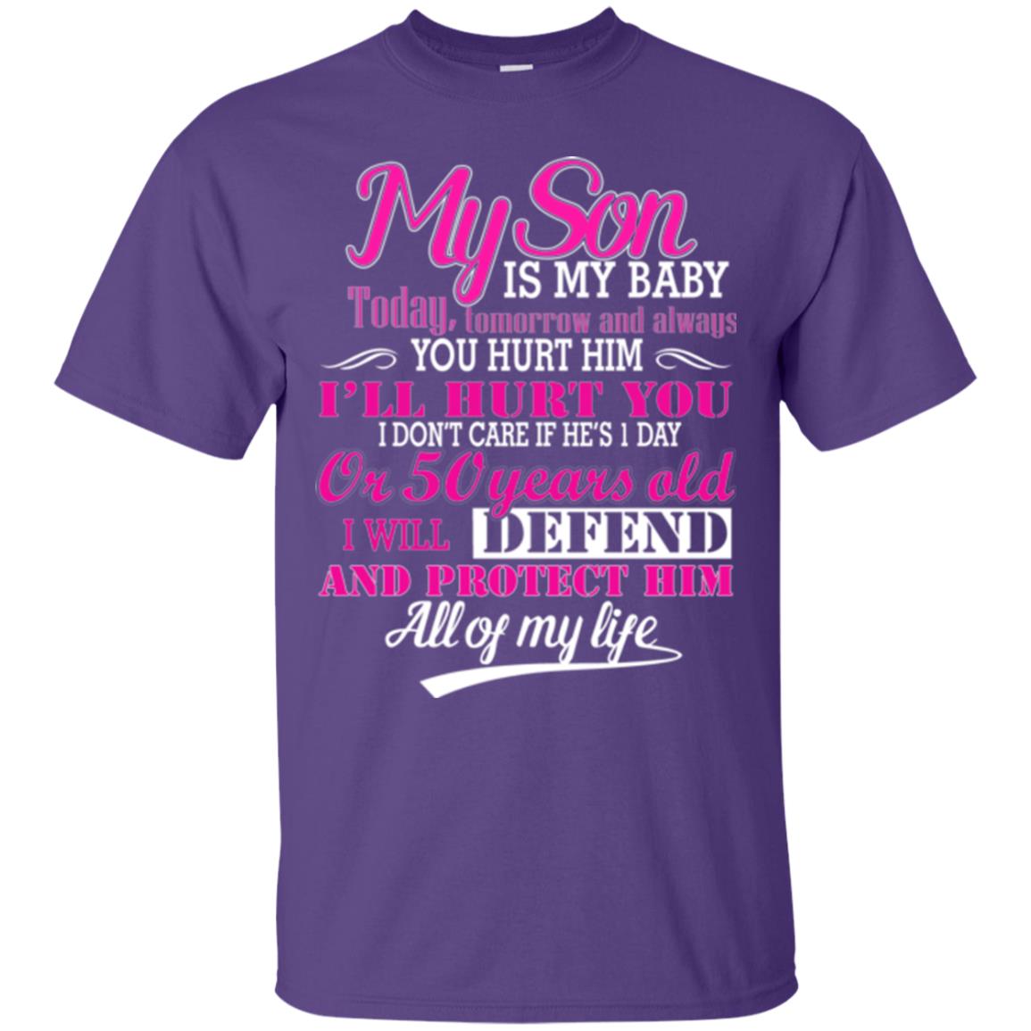 My Son Is My Baby I Will Defend And Protect Him All Of My Life Purple