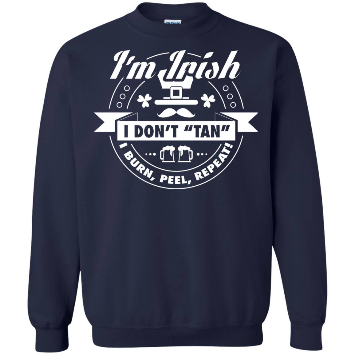 I_m Irish I Don_t Tan I Burn Peel Repeat Saint Patrick_s Day Shirt Navy