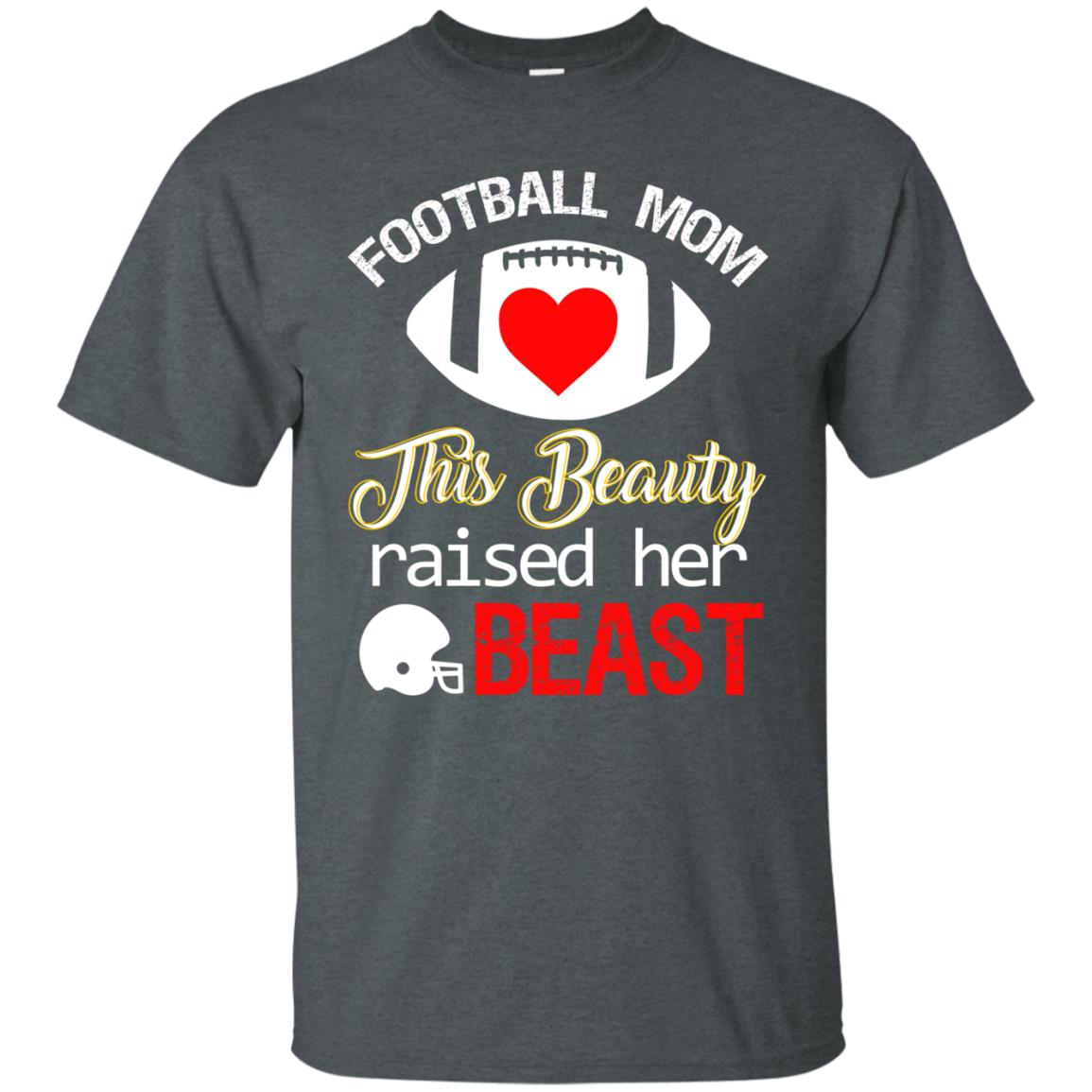 Football Mom This Beauty Rasied Her Beast Shirt Dark Heather