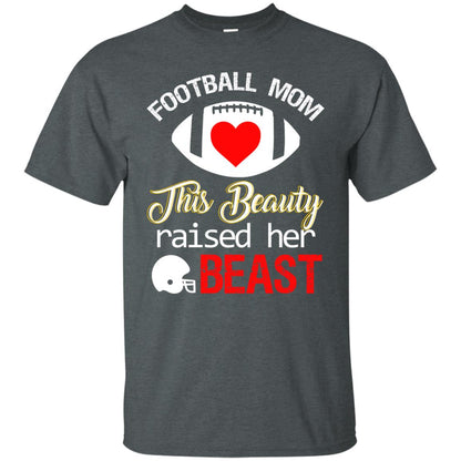 Football Mom This Beauty Rasied Her Beast Shirt Dark Heather