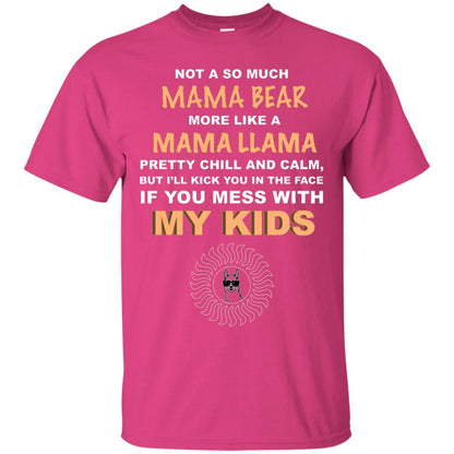 Mama Bear More Like Mama Llama Pretty Chill And Calm But I'll Kicj You In The Face If You Mess With My Kids Heliconia