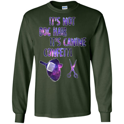 It's Not Dog Hair It's Canine Confetti Groomer Dog Shirt Forest Green