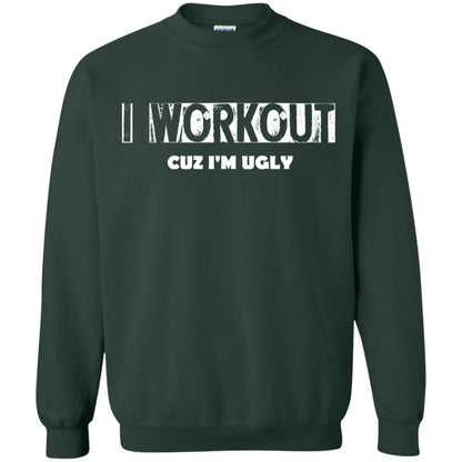 Gymer T-shirt I Workout Cuz I'm Ugly Forest Green