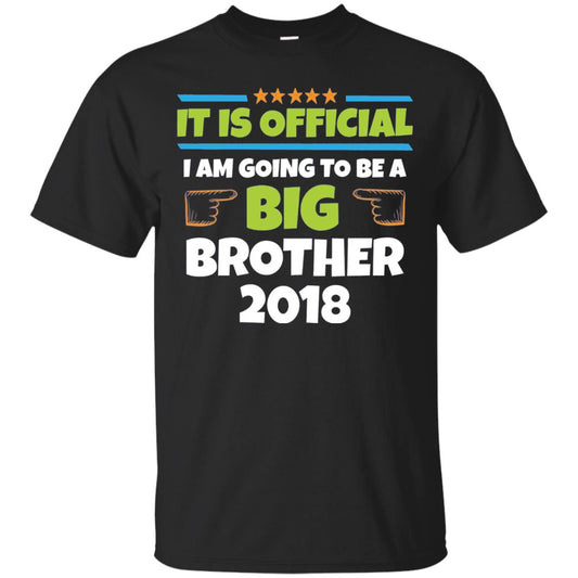 It Is Official I Am Going To Be A Big Brother 2018 T-shirt Black