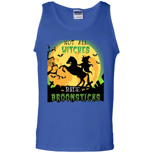 Not All Witches Ride Broomsticks Witches Ride A Horse Funny Halloween ShirtG220 Gildan 100% Cotton Tank Top