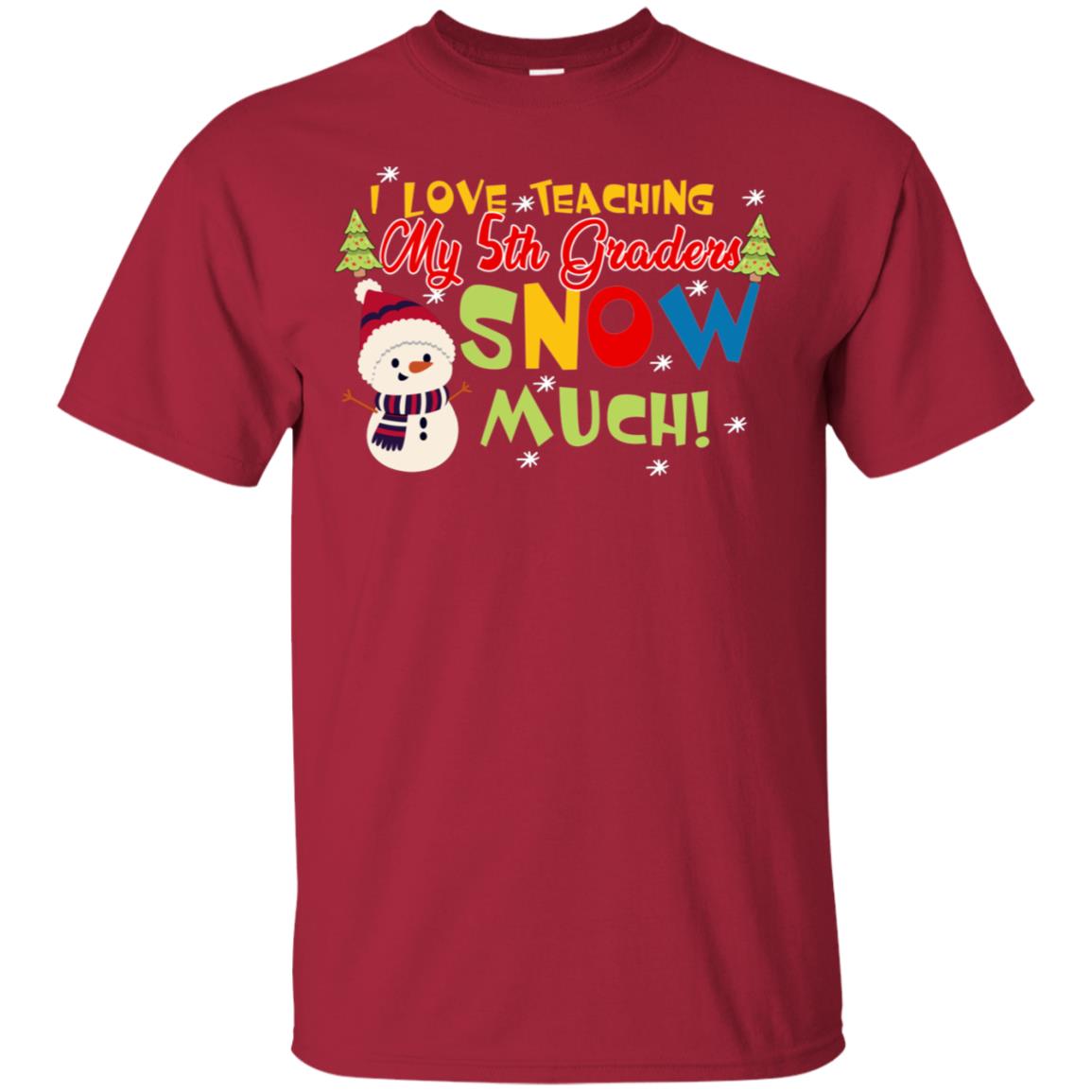 I Love Teaching My 5th Graders Snow Much X-mas Gift Shirt For Teachers Cardinal