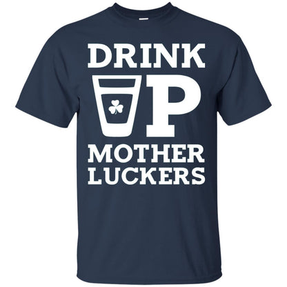 Drink Up Mother Luckers Funny St Patrick Day T-shirt Navy