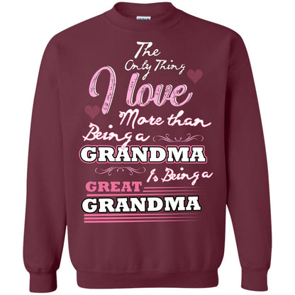 I Only Thing I Love More Than Being A Grandma Is Being A Great Grandma Maroon