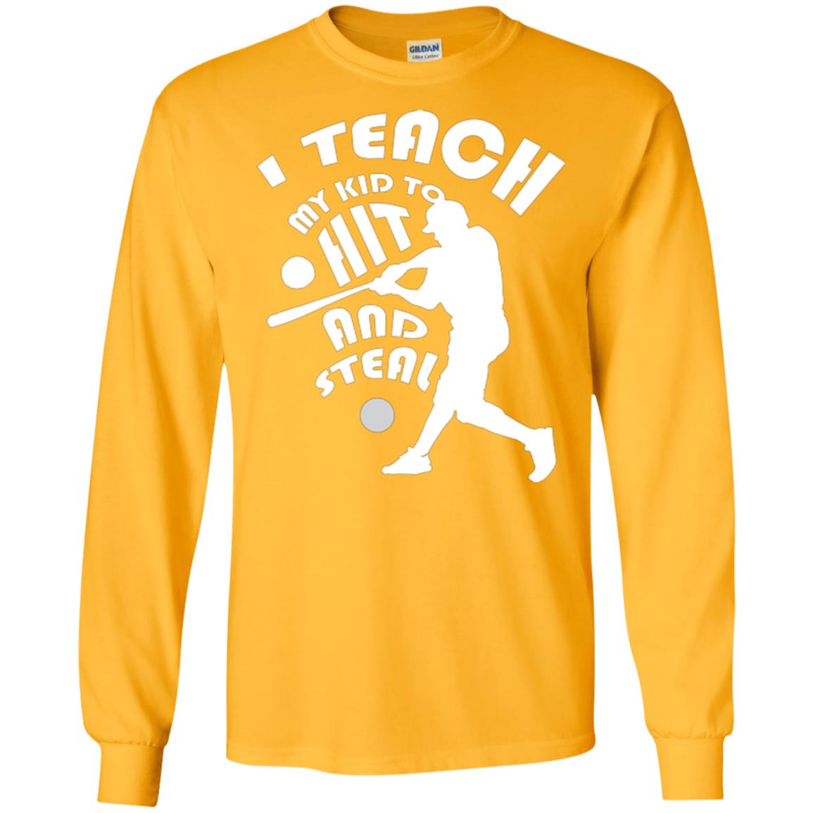Baseball Lover T-shirt I Teach My Kid To Hit And Steal Gold