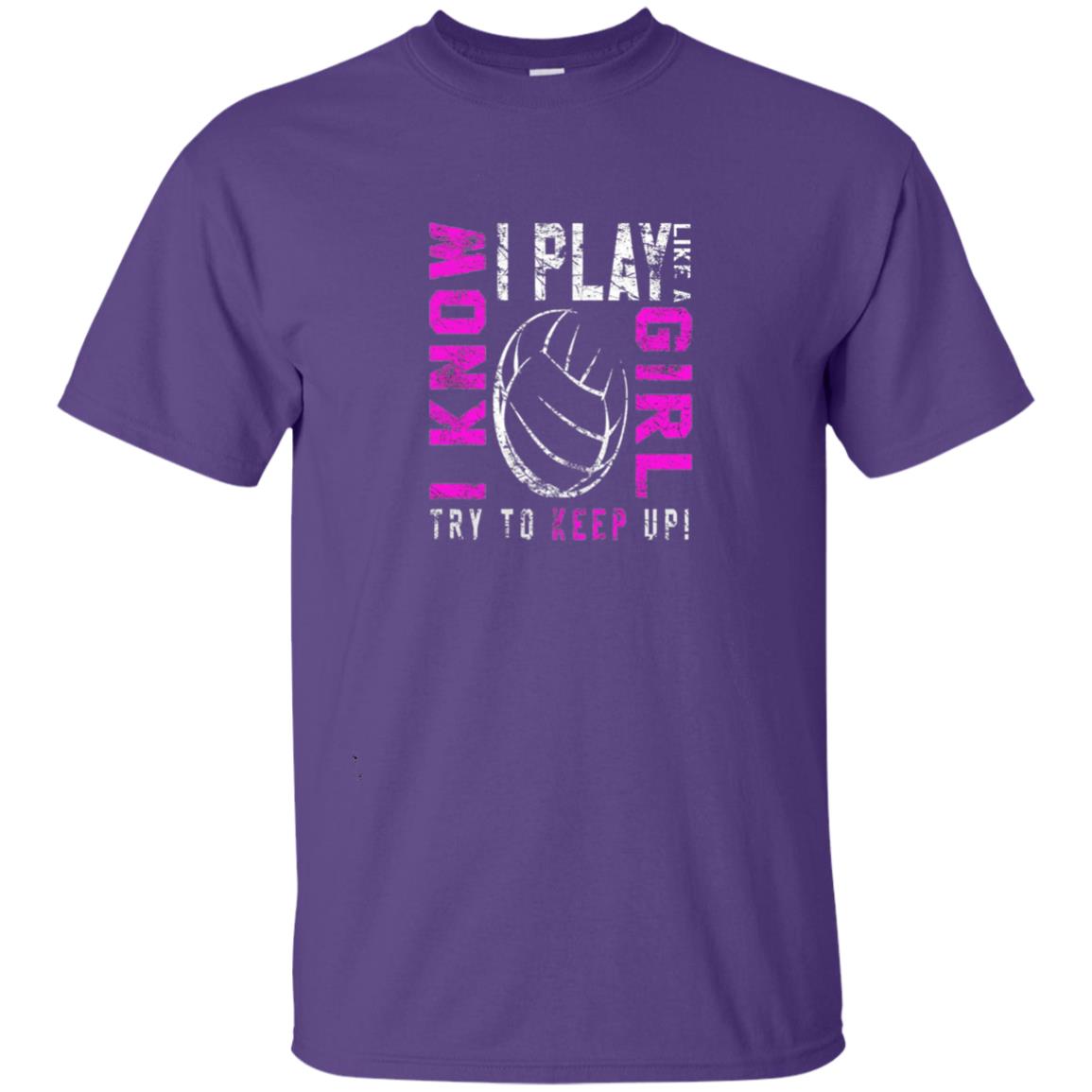 I Know I Play Like A Girl Try To Keep Up Volleyball Lover T-shirt Purple