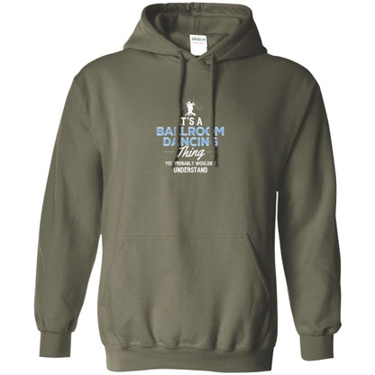 Ballroom Dancing T-shirt You Wouldn_t Understand Military Green