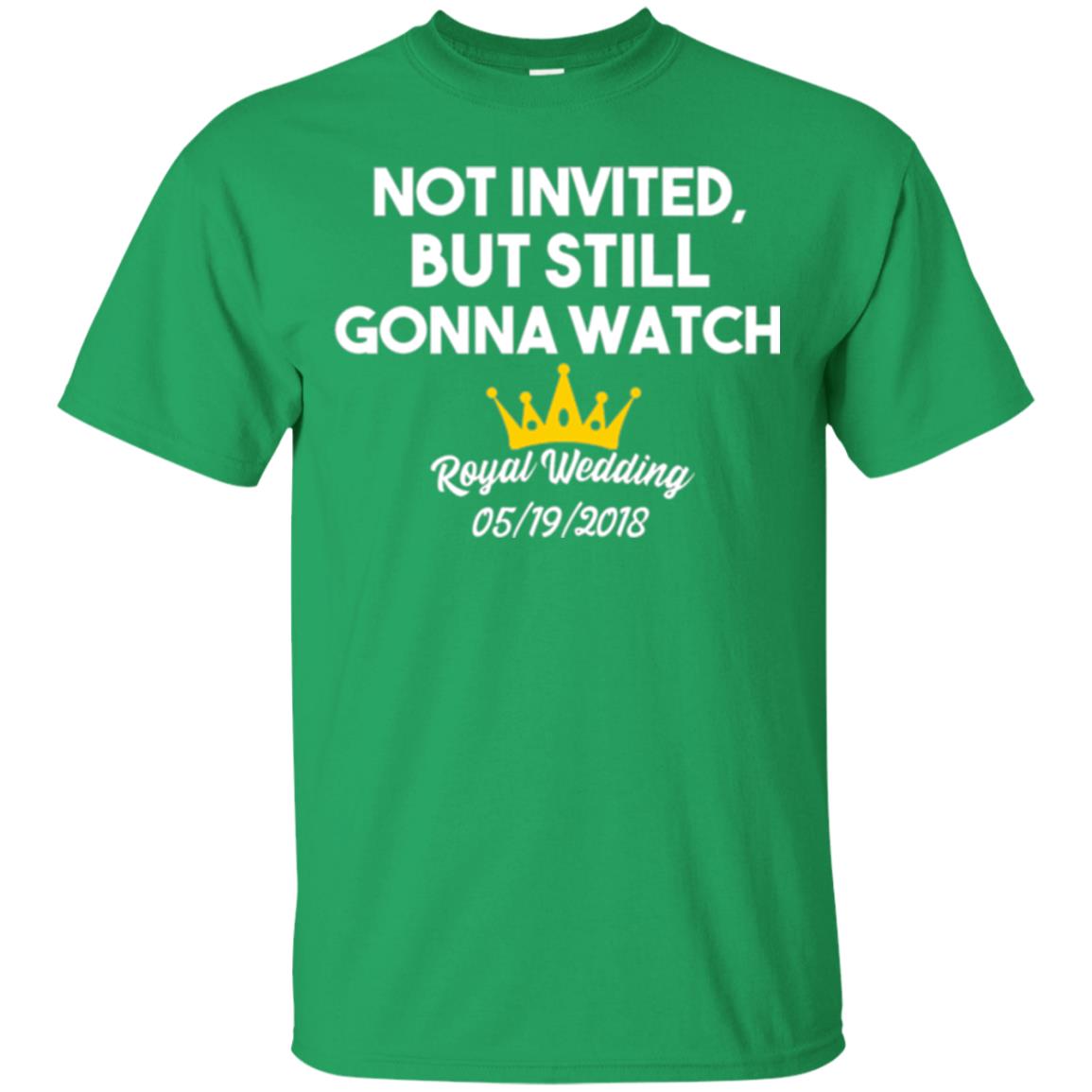 Not Invited But Still Gonna Watch Commemorative Royal Wedding Irish Green